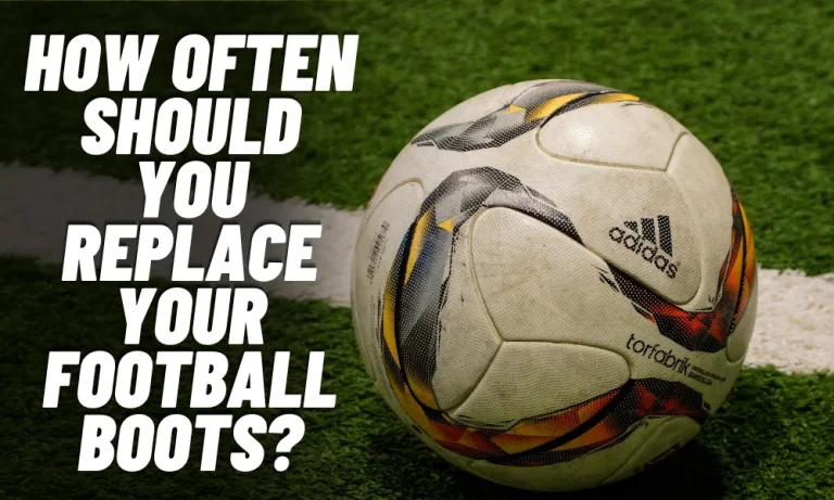 How Often Should You Replace Your Football Boots?