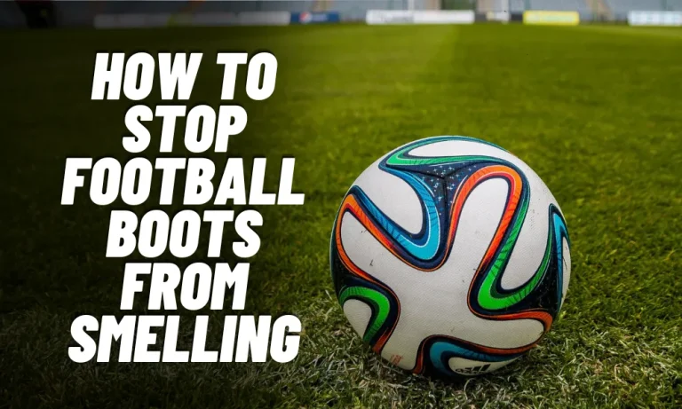 How to Stop Football Boots from Smelling?
