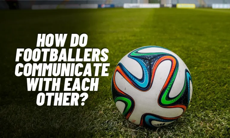 How Do Footballers Communicate With Each Other?