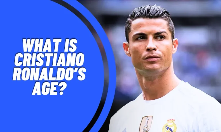 What is Cristiano Ronaldo’s Age?